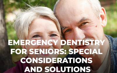 Emergency Dentistry for Seniors: Special Considerations and Solutions