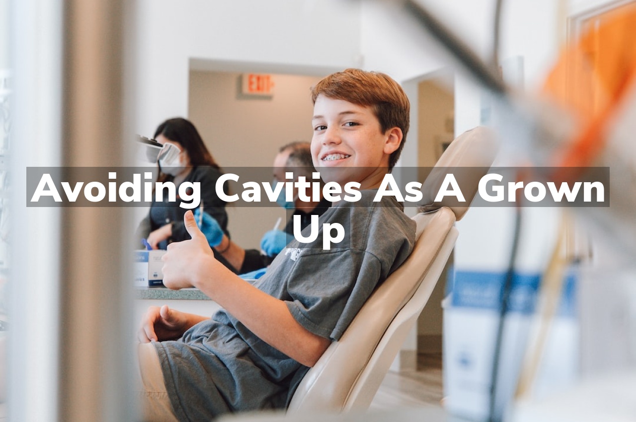 Avoiding Cavities As a Grown Up
