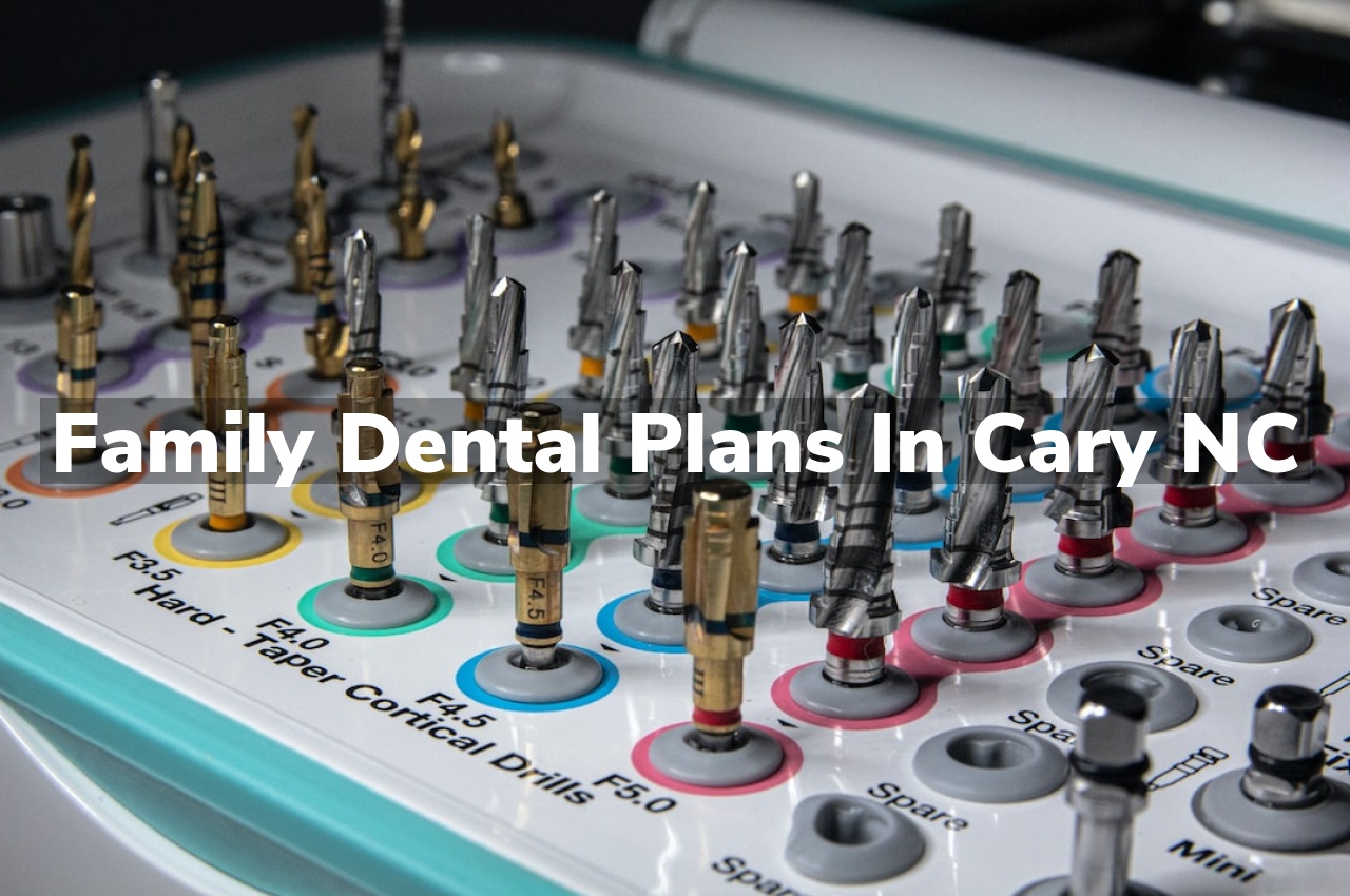 Family Dental Plans In Cary NC