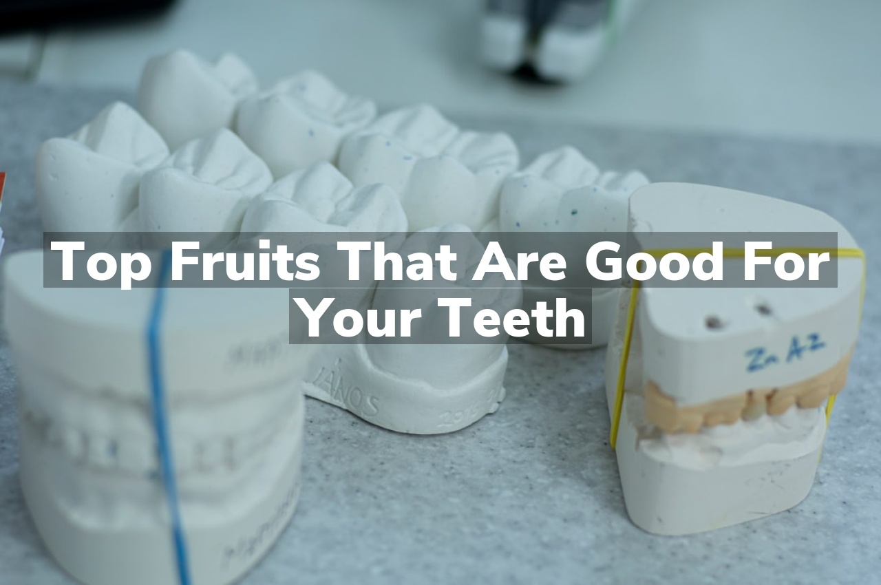 Top Fruits that Are Good for your Teeth